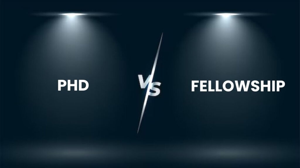 PhD Vs Fellowship